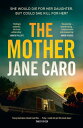 The Mother【電子書籍】[ Jane Caro ]