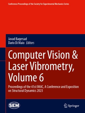 楽天楽天Kobo電子書籍ストアComputer Vision & Laser Vibrometry, Volume 6 Proceedings of the 41st IMAC, A Conference and Exposition on Structural Dynamics 2023【電子書籍】