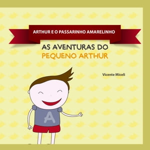 ARTHUR E O PASSARINHO AMARELINHO