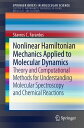 Nonlinear Hamiltonian Mechanics Applied to Molecular Dynamics Theory and Computational Methods for Understanding Molecular Spectroscopy and Chemical Reactions【電子書籍】 Stavros C. Farantos