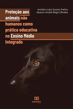 Prote??o aos animais n?o humanos como pr?tica educativa no Ensino M?dio Integrado