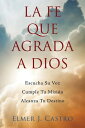 La Fe Que Agrada a Dios Escucha Su Voz ? Cumple 