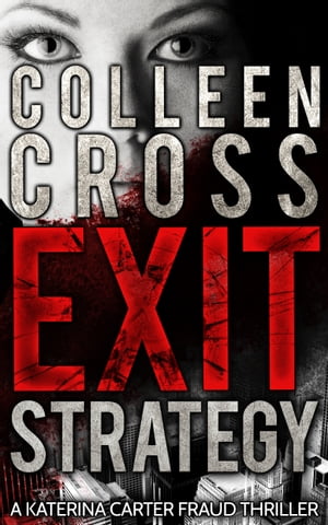 Exit Strategy: A Katerina Carter Fraud Legal Thriller The gripping psychological thriller bestseller【電子書籍】 Colleen Cross
