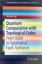 Quantum Computation with Topological Codes From Qubit to Topological Fault-Tolerance