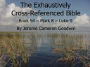 ŷKoboŻҽҥȥ㤨Book 54 ? Mark 8 ? Luke 9 - Exhaustively Cross-Referenced Bible A Unique Work To Explore Your Bible As Never BeforeŻҽҡ[ Jerome Cameron Goodwin ]פβǤʤ133ߤˤʤޤ