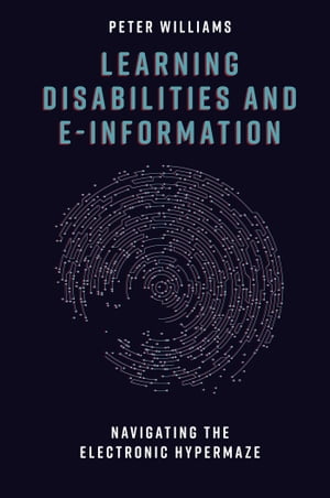 Learning Disabilities and e-Information Navigating the Electronic Hypermaze