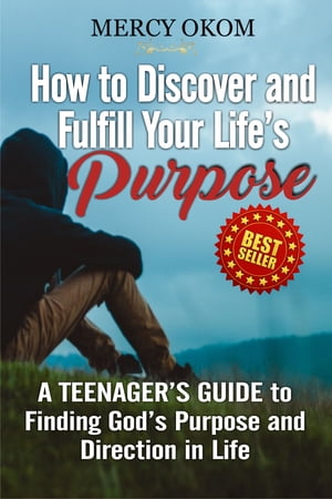 楽天楽天Kobo電子書籍ストアHOW TO DISCOVER AND FULFILL YOUR LIFE’S PURPOSE A Teenager’s Guide to Finding God’s Purpose and Direction in Life【電子書籍】[ EVANGELIST MERCY OKOM ]