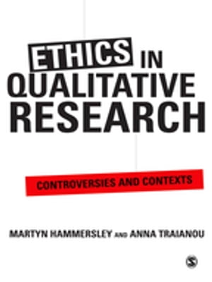 Ethics in Qualitative Research Controversies and Contexts【電子書籍】 Martyn Hammersley