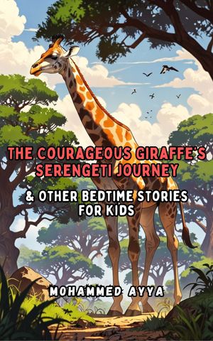ŷKoboŻҽҥȥ㤨The Courageous Giraffe's Serengeti Journey & Other Bedtime Stories For KidsŻҽҡ[ Mohammed Ayya ]פβǤʤ201ߤˤʤޤ