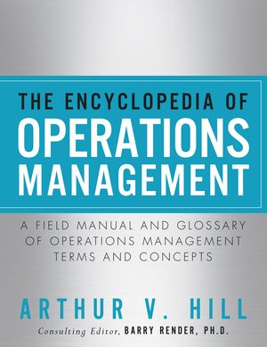 Encyclopedia of Operations Management, The ; A Field Manual and Glossary of Operations Management Terms and Concepts