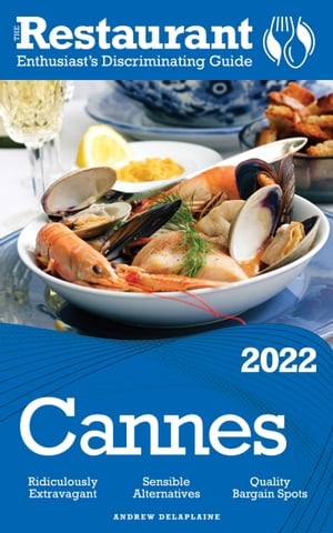 2022 Cannes The Restaurant Enthusiast’s Discriminating Guide【電子書籍】[ Andrew Delaplaine ]