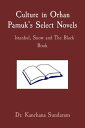 Culture in Orhan Pamuk's Select Novels Istanbul, Snow and The Black Book【電子書籍】[ Dr. Kanchana Sundaram ]