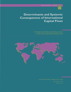 Determinants and Systemic Consequences of International Capital Flows