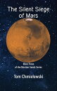 The Silent Siege of Mars Book Three of the Martian Sands Series【電子書籍】 Tom Chmielewski