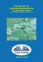 History of European Integration in 2500 Years Ancient Origins Are Renewed In The Present Aeternitas【電子書籍】[ Roberto Amati ]