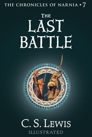 The Last Battle (The Chronicles of Narnia, Book 7)【電子書籍】 C. S. Lewis