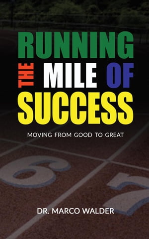 Running The Mile of Success: Moving from Good to
