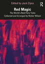Red Magic The World’s Best Fairy Tales Collected and Arranged by Romer Wilson【電子...