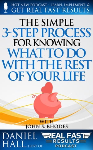 ŷKoboŻҽҥȥ㤨The Simple 3-Step Process For Knowing What To Do With The Rest of Your Life Real Fast Results, #58Żҽҡ[ Daniel Hall ]פβǤʤ150ߤˤʤޤ
