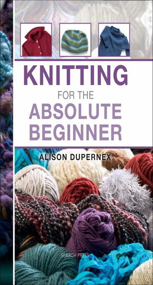 Knitting for the Absolute Beginner