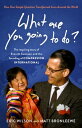 What Are You Going to Do? How One Simple Question Transformed Lives Around the W...