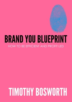 Brand You Blueprint: Your proven system for becoming more efficient and profit led