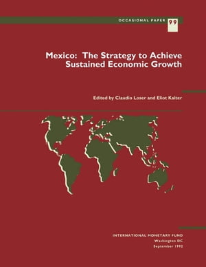 Mexico: The Strategy to Achieve Sustained Economic Growth