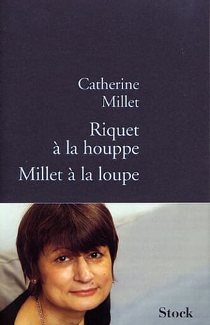 Riquet ? la houppe, Millet ? la loupe【電子書籍】[ Catherine Millet ]