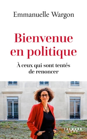 Bienvenue en politique ? ceux qui sont tent?s de renoncer