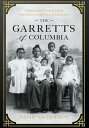 The Garretts of Columbia A Black South Carolina Family from Slavery to the Dawn of Integration【電子書籍】 David Nicholson