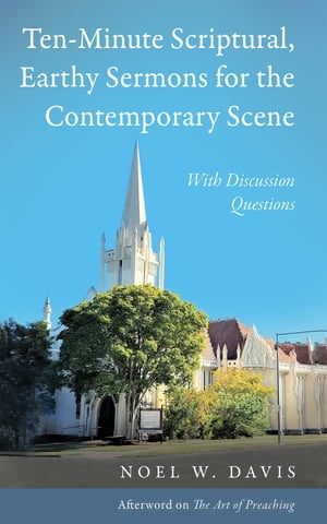 Ten-Minute Scriptural, Earthy Sermons for the Contemporary Scene
