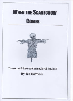When The Scarecrow Comes Treason and Revenge in Medieval EnglandŻҽҡ[ Edward Horrocks ]