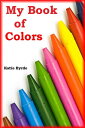 ŷKoboŻҽҥȥ㤨My Book of ColorsŻҽҡ[ Katie Byrde ]פβǤʤ105ߤˤʤޤ