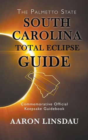 South Carolina Total Eclipse GuideŻҽҡ[ Aaron Linsdau ]