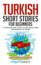 Turkish Short Stories for Beginners 20 Captivating Short Stories to Learn Turkish & Grow Your Vocabulary the Fun Way!