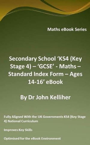 Secondary School ‘KS4 (Key Stage 4) – GCSE - Maths – Standard Index Form – Ages 14-16’ eBook