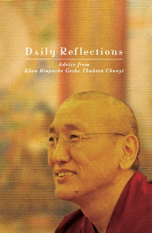 Daily Reflections: Advice from Khen Rinpoche Ges