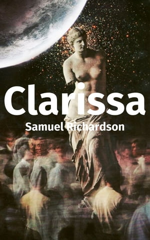 Clarissa【電子書籍】[ Samuel Richardson ]