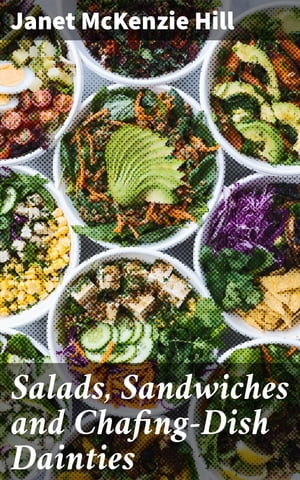 Salads, Sandwiches and Chafing-Dish Dainties