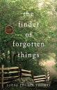 The Finder of Forgotten Things【電子書籍】 Sarah Loudin Thomas