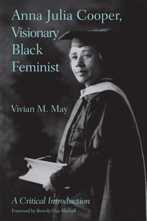 Anna Julia Cooper, Visionary Black Feminist