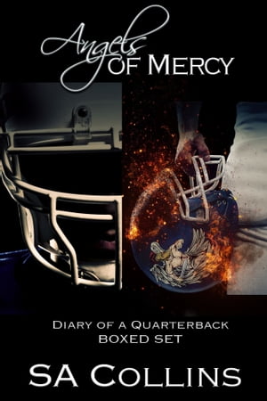 Angels of Mercy: Diary of a Quarterback - The Boxed Set【電子書籍】[ SA Collins ]