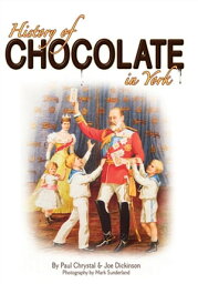 History of Chocolate in York【電子書籍】[ Paul Chrystal ]