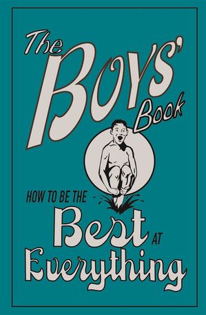 The Boys' Book How to be the Best at EverythingŻҽҡ[ Guy MacDonald ]
