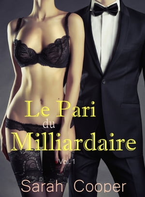 Le Pari du Milliardaire, vol.1 (M?le Alpha)Żҽҡ[ Sarah Cooper ]