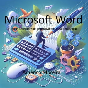 Microsoft Word Técnicas avançadas de produtividade e automatização