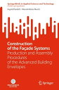 Construction of the Fa?ade Systems Production and Assembly Procedures of the Advanced Building Envelopes【電子書籍】[ Ingrid Paoletti ]