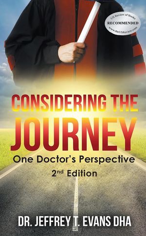 Considering the Journey One Doctor's Perspective-2nd Edition【電子書籍】[ Dr. Jeffrey T. Evans D..