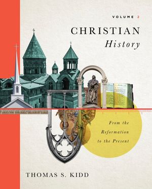 Christian History, Volume 2 From the Reformation to the PresentŻҽҡ[ Thomas S....