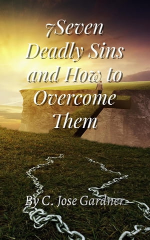 7Seven Deadly Sins and How to Overcome Them